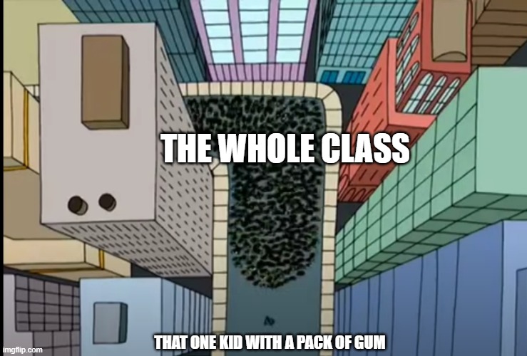 "Can I have a piece?" | THE WHOLE CLASS; THAT ONE KID WITH A PACK OF GUM | image tagged in peter griffin running from crowd | made w/ Imgflip meme maker