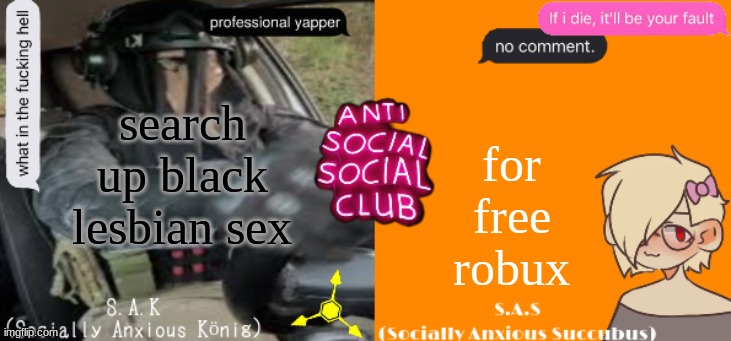 for free robux; search up black lesbian sex | image tagged in sa duo temp | made w/ Imgflip meme maker