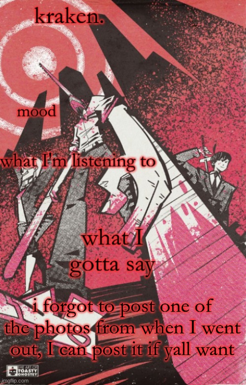 kraken csm temp | i forgot to post one of the photos from when I went out, I can post it if yall want | image tagged in kraken csm temp | made w/ Imgflip meme maker