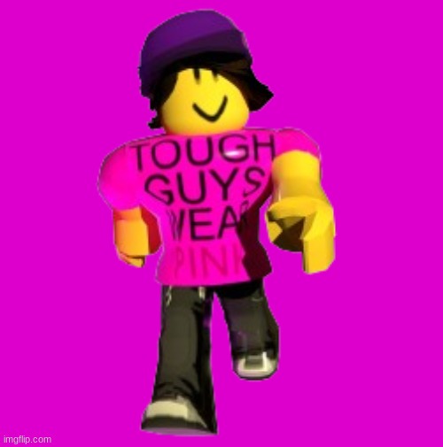 What if I drew myself as him bc he's so me | image tagged in tough guys wear pink | made w/ Imgflip meme maker
