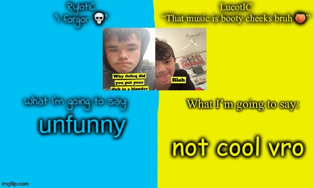 Emosnake and Luco shared announcement temp | unfunny; not cool vro | image tagged in emosnake and luco shared announcement temp | made w/ Imgflip meme maker