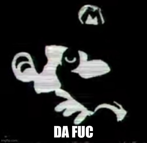 DA FUC | made w/ Imgflip meme maker