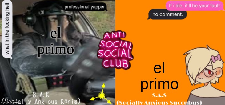 Social A Duo Temp | el primo; el primo | image tagged in social a duo temp | made w/ Imgflip meme maker