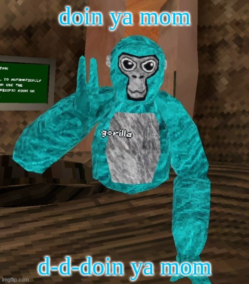 Monkey | doin ya mom; d-d-doin ya mom | image tagged in monkey | made w/ Imgflip meme maker