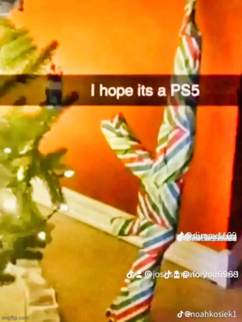 I hope it's a PS5 | image tagged in i hope it's a ps5 | made w/ Imgflip meme maker