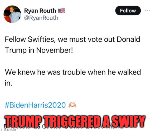 Maybe Trump does need to tone down the rhetoric? | TRUMP TRIGGERED A SWIFY | made w/ Imgflip meme maker