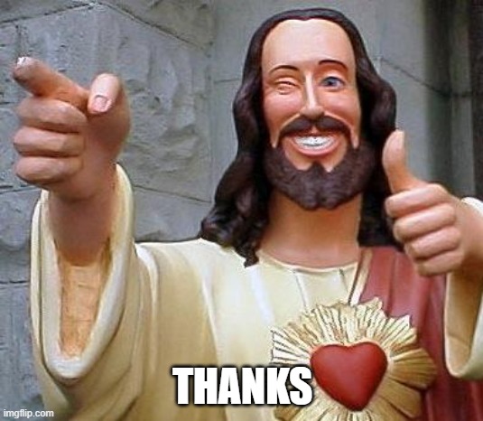 Jesus thanks you | THANKS | image tagged in jesus thanks you | made w/ Imgflip meme maker