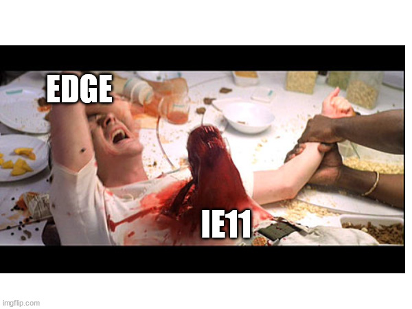 IE11 REBORN | EDGE; IE11 | image tagged in browser | made w/ Imgflip meme maker