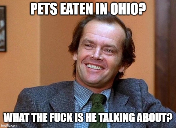 Jack's wondering about pets being eaten | PETS EATEN IN OHIO? WHAT THE FUCK IS HE TALKING ABOUT? | image tagged in jack torrance | made w/ Imgflip meme maker