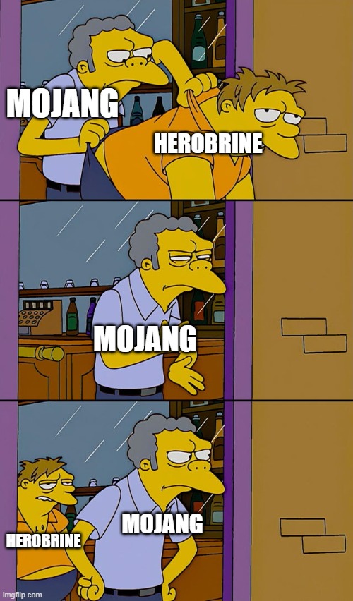 herobrian | MOJANG; HEROBRINE; MOJANG; MOJANG; HEROBRINE | image tagged in moe throws barney,minecraft | made w/ Imgflip meme maker