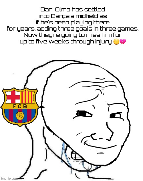 oh no | Dani Olmo has settled into Barça’s midfield as if he's been playing there for years, adding three goals in three games.

Now they’re going to miss him for up to five weeks through injury 😔💔 | image tagged in wojak mask,barcelona,dani olmo,oh shi,sports,why | made w/ Imgflip meme maker