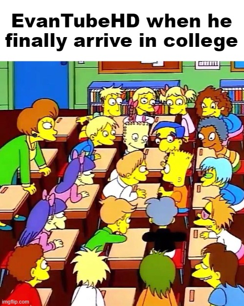 Evan will have absolutely zero peace on the campus | made w/ Imgflip meme maker