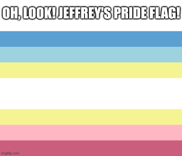 Map "Pride" Flag | OH, LOOK! JEFFREY'S PRIDE FLAG! | image tagged in map pride flag | made w/ Imgflip meme maker