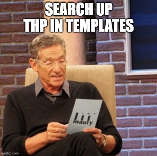 Maury Lie Detector | SEARCH UP THP IN TEMPLATES | image tagged in memes,maury lie detector | made w/ Imgflip meme maker