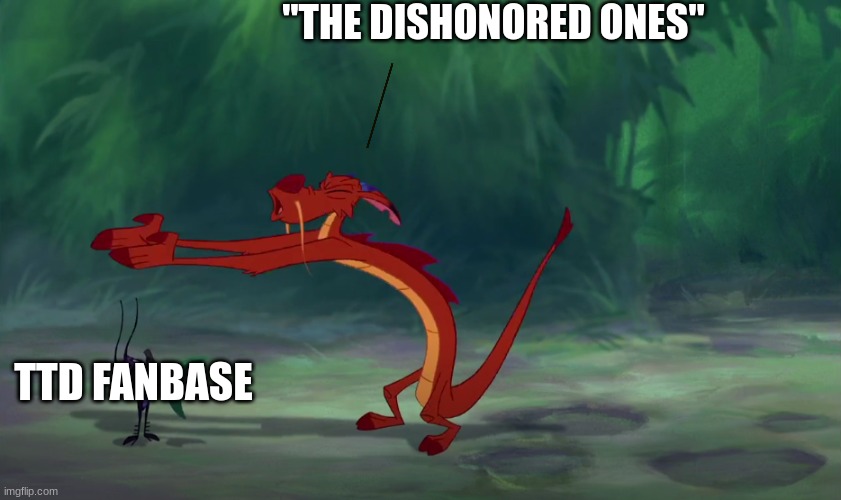 Dishonor! | "THE DISHONORED ONES" TTD FANBASE | image tagged in dishonor | made w/ Imgflip meme maker