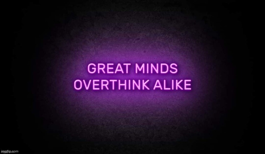 great minds | image tagged in great minds | made w/ Imgflip meme maker