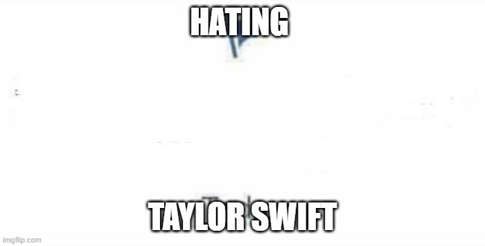 Marked Safe From | HATING; TAYLOR SWIFT | image tagged in marked safe from | made w/ Imgflip meme maker