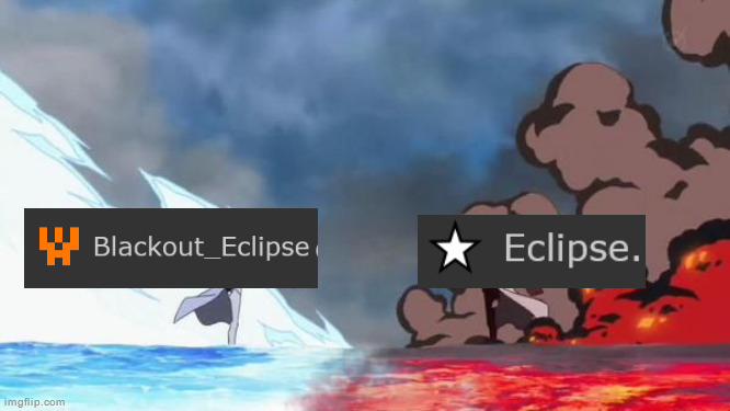 blackout eclipse and his atheist evil twin | image tagged in one piece akainu vs aokiji | made w/ Imgflip meme maker