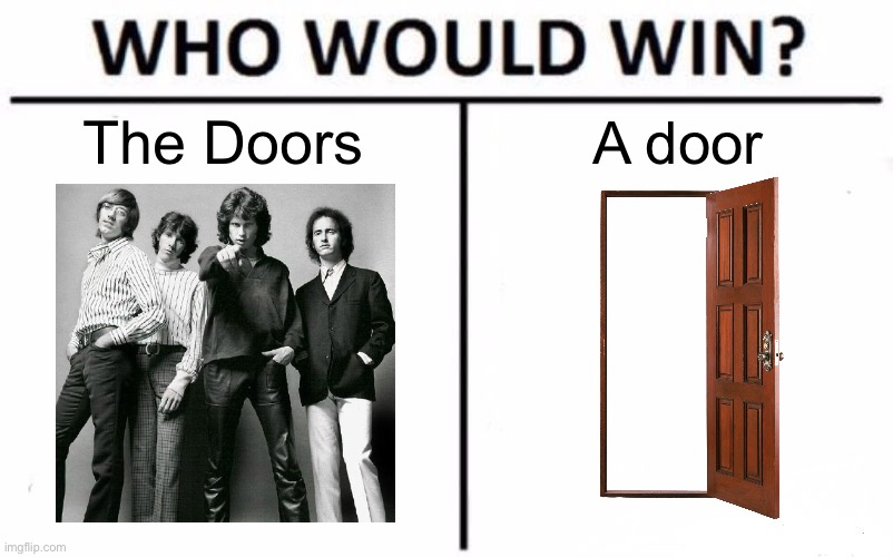 Who would win? II | The Doors; A door | image tagged in memes,who would win,the doors | made w/ Imgflip meme maker