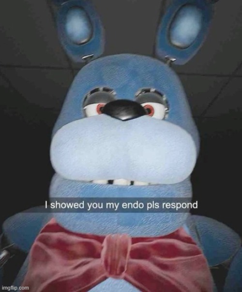 Pls respond | image tagged in memes,funny,fnaf,no context,lol | made w/ Imgflip meme maker