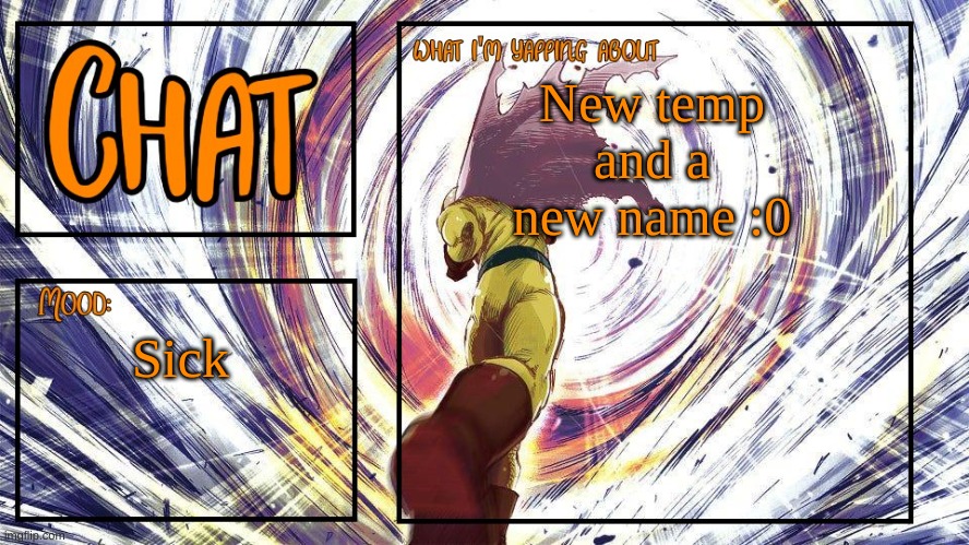 chat | New temp and a new name :0; Sick | image tagged in chat's announcement template,chat | made w/ Imgflip meme maker