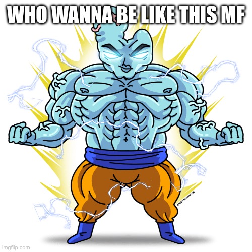 Jqjene e no s I’m d honk me | WHO WANNA BE LIKE THIS MF | image tagged in super saiyan blue guy | made w/ Imgflip meme maker