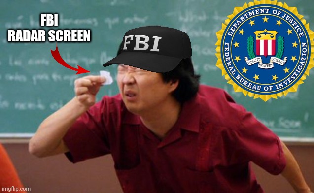 tiny list | FBI RADAR SCREEN | image tagged in tiny list | made w/ Imgflip meme maker