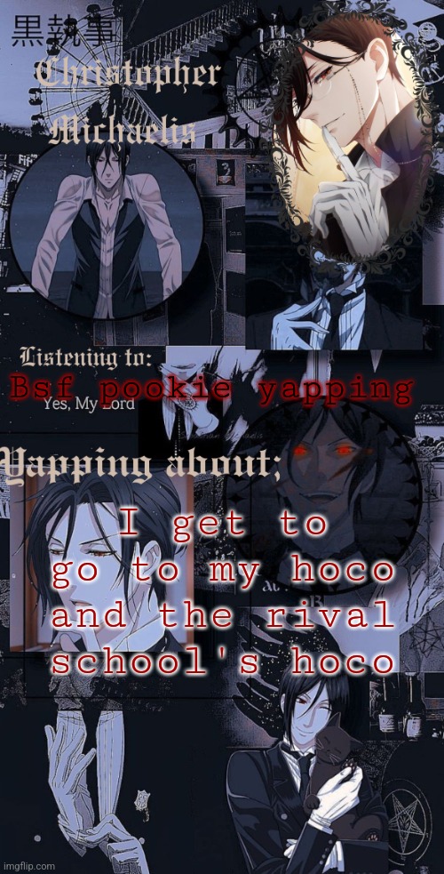 Q | Bsf pookie yapping; I get to go to my hoco and the rival school's hoco | image tagged in q | made w/ Imgflip meme maker