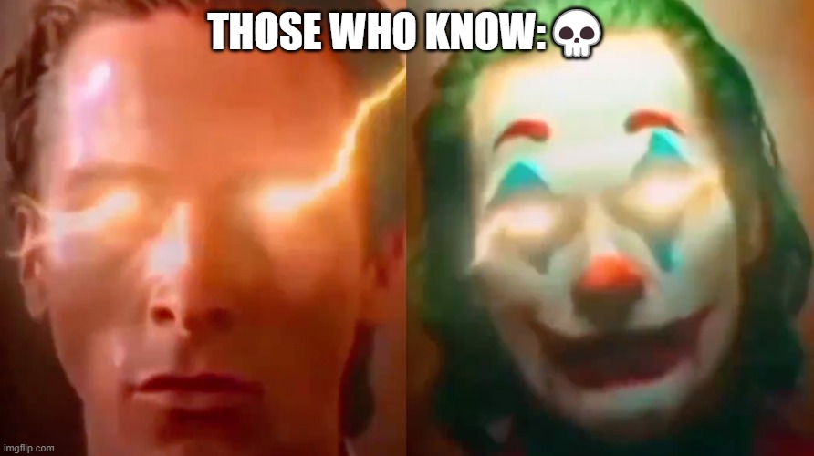 THOSE WHO KNOW:? | made w/ Imgflip meme maker