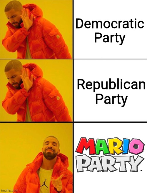 Too bad Mario didn't join the debate | Democratic Party; Republican Party | image tagged in drake meme 3 panels,memes,mario party,nintendo,gaming,mario | made w/ Imgflip meme maker