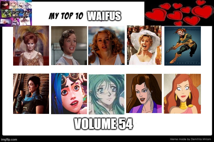 top 10 waifus volume 54 | WAIFUS; VOLUME 54 | image tagged in top 10 waifus volume 6,waifu,live action,comics/cartoons,gi joe,jinx | made w/ Imgflip meme maker