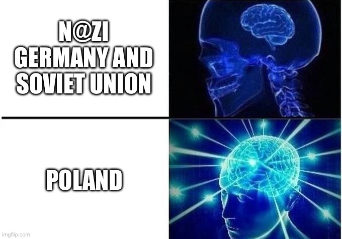 Expanding Brain 2 | N@ZI GERMANY AND SOVIET UNION; POLAND | image tagged in expanding brain 2 | made w/ Imgflip meme maker