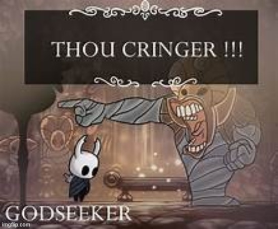 https://imgflip.com/memegenerator/550469466/THOU-CRINGER | image tagged in thou cringer | made w/ Imgflip meme maker