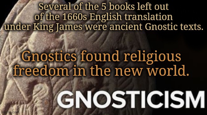 Dear LadyDeerHeart, | Several of the 5 books left out of the 1660s English translation under King James were ancient Gnostic texts. Gnostics found religious freedom in the new world. | image tagged in gnosticism,founding fathers,religious freedom | made w/ Imgflip meme maker