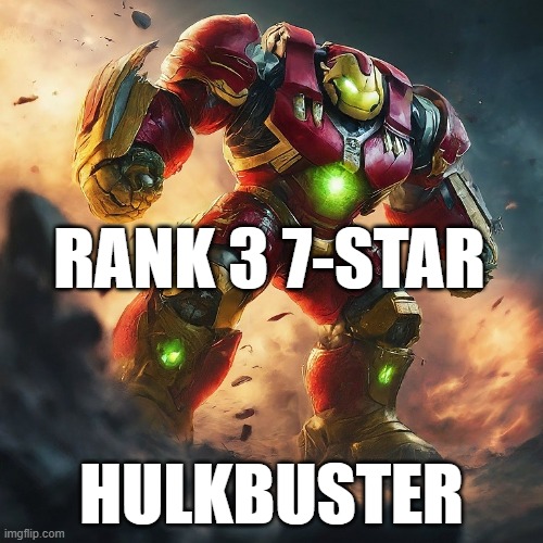 mcoc Hulkbuster | RANK 3 7-STAR; HULKBUSTER | image tagged in mcoc | made w/ Imgflip meme maker