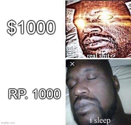 i sleep reverse | $1000; RP. 1000 | image tagged in i sleep reverse | made w/ Imgflip meme maker