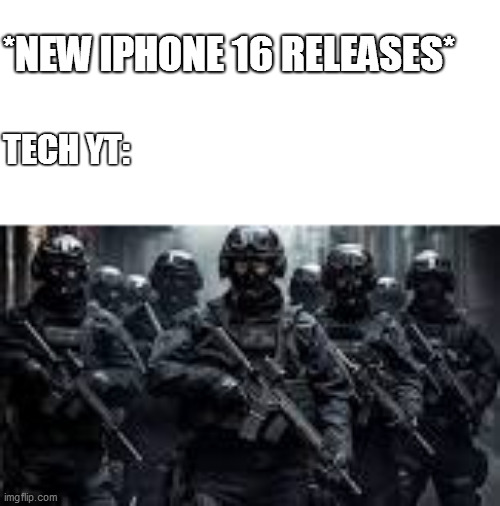 new iphone16 is not safe | *NEW IPHONE 16 RELEASES*; TECH YT: | image tagged in me and the boys | made w/ Imgflip meme maker