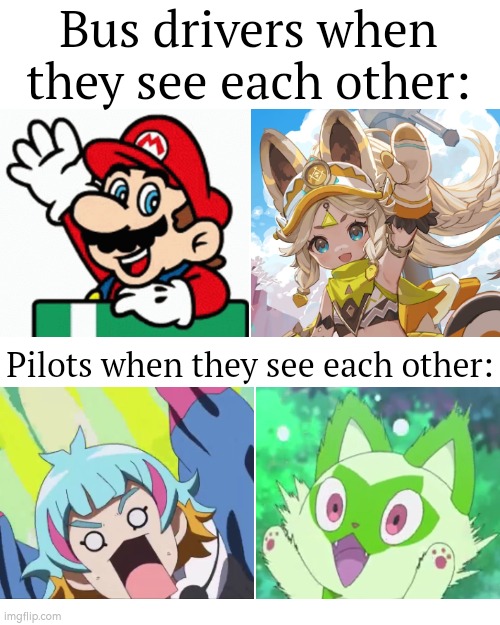 Hello~ | Bus drivers when they see each other:; Pilots when they see each other: | image tagged in funny,bus driver,pilot | made w/ Imgflip meme maker