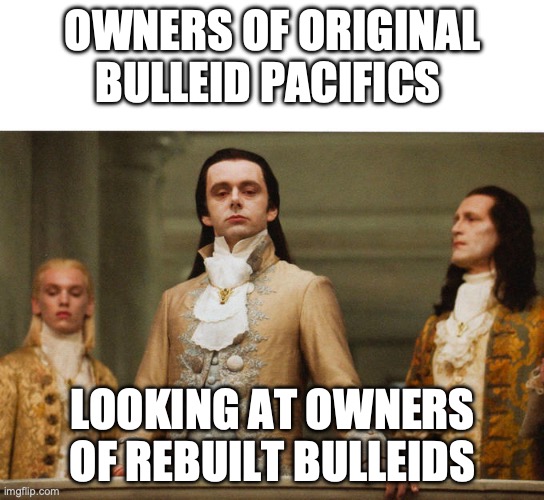 Bulleid | OWNERS OF ORIGINAL BULLEID PACIFICS; LOOKING AT OWNERS OF REBUILT BULLEIDS | image tagged in judgemental volturi | made w/ Imgflip meme maker