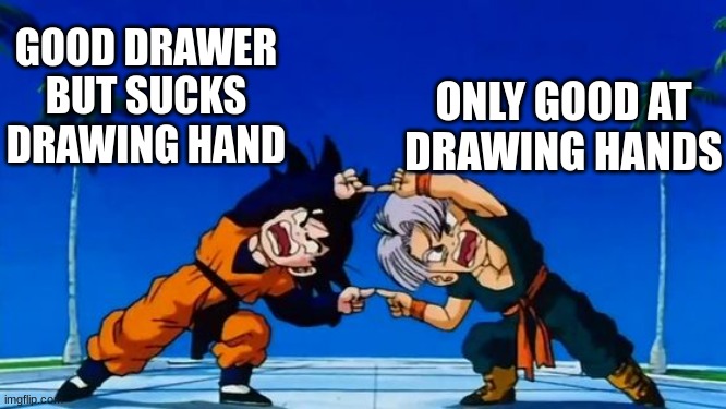 DBZ Fusion | GOOD DRAWER BUT SUCKS DRAWING HAND ONLY GOOD AT DRAWING HANDS | image tagged in dbz fusion | made w/ Imgflip meme maker