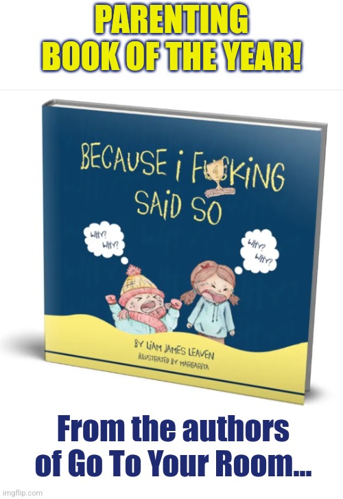 Don't talk back | PARENTING BOOK OF THE YEAR! From the authors of Go To Your Room... | image tagged in parenting,books,kids,why,because i said so | made w/ Imgflip meme maker