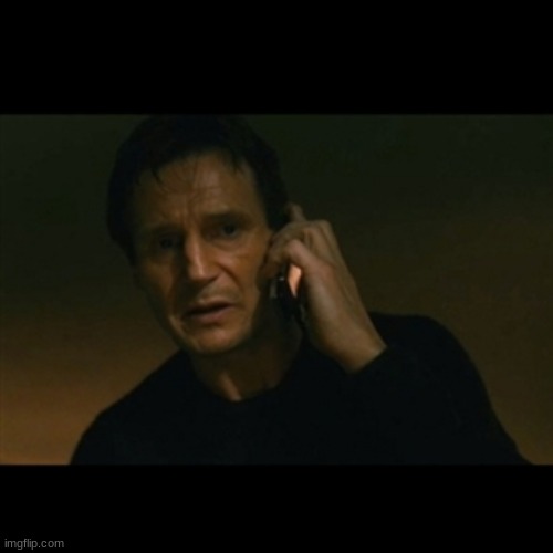 Liam Neeson Taken Meme | image tagged in memes,liam neeson taken | made w/ Imgflip meme maker