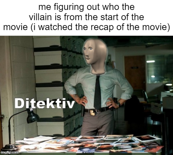 shorlock helmes | me figuring out who the villain is from the start of the movie (i watched the recap of the movie) | image tagged in stonks ditektiv,funny,memes | made w/ Imgflip meme maker