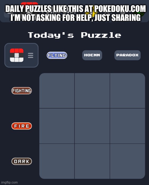 pokedoku.com | DAILY PUZZLES LIKE THIS AT POKEDOKU.COM
I’M NOT ASKING FOR HELP, JUST SHARING | made w/ Imgflip meme maker