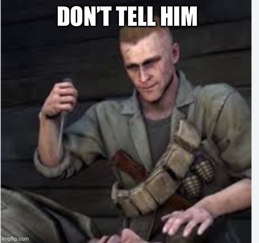 Tank Dempsey | DON’T TELL HIM | image tagged in tank dempsey | made w/ Imgflip meme maker