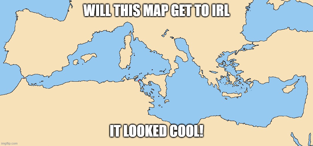 WILL THIS MAP GET TO IRL; IT LOOKED COOL! | made w/ Imgflip meme maker