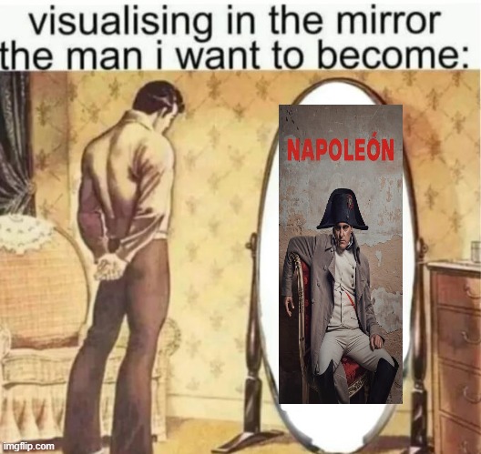 there's nothing we can do | image tagged in visualising in the mirror the man i want to become,napoleon,france,vinny x theyesninja,baguette | made w/ Imgflip meme maker