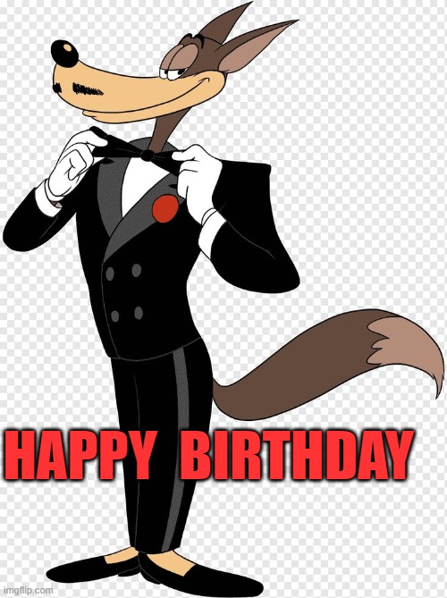 Tex Avery Wolf | HAPPY  BIRTHDAY | image tagged in happy birthday | made w/ Imgflip meme maker