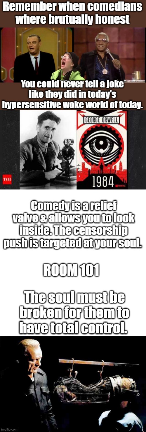 DARKNESS is CENSORSHIP, evil thrives in the darkness | Remember when comedians where brutually honest; You could never tell a joke like they did in today's hypersensitive woke world of today. Comedy is a relief valve & allows you to look inside. The censorship push is targeted at your soul. ROOM 101; The soul must be broken for them to have total control. | image tagged in memes,blank transparent square | made w/ Imgflip meme maker