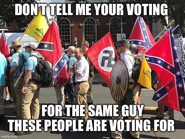 Trump supporters | DON’T TELL ME YOUR VOTING; FOR THE SAME GUY THESE PEOPLE ARE VOTING FOR | image tagged in trump supporters | made w/ Imgflip meme maker